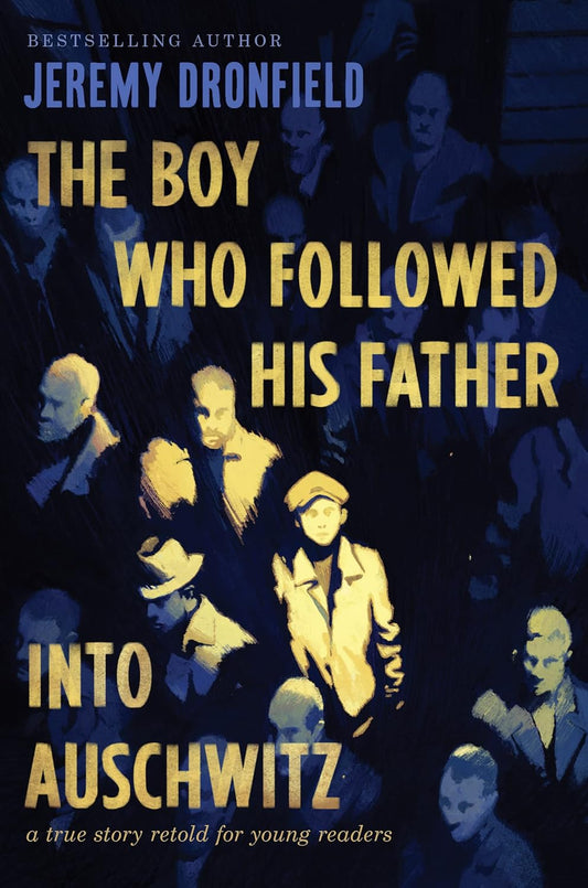 The Boy Who Followed His Father into Auschwitz - A True Story for Young Readers