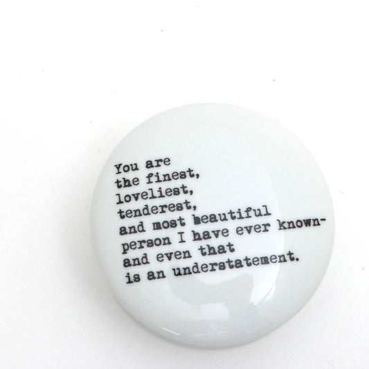"You are the finest" Circular Trinket Box