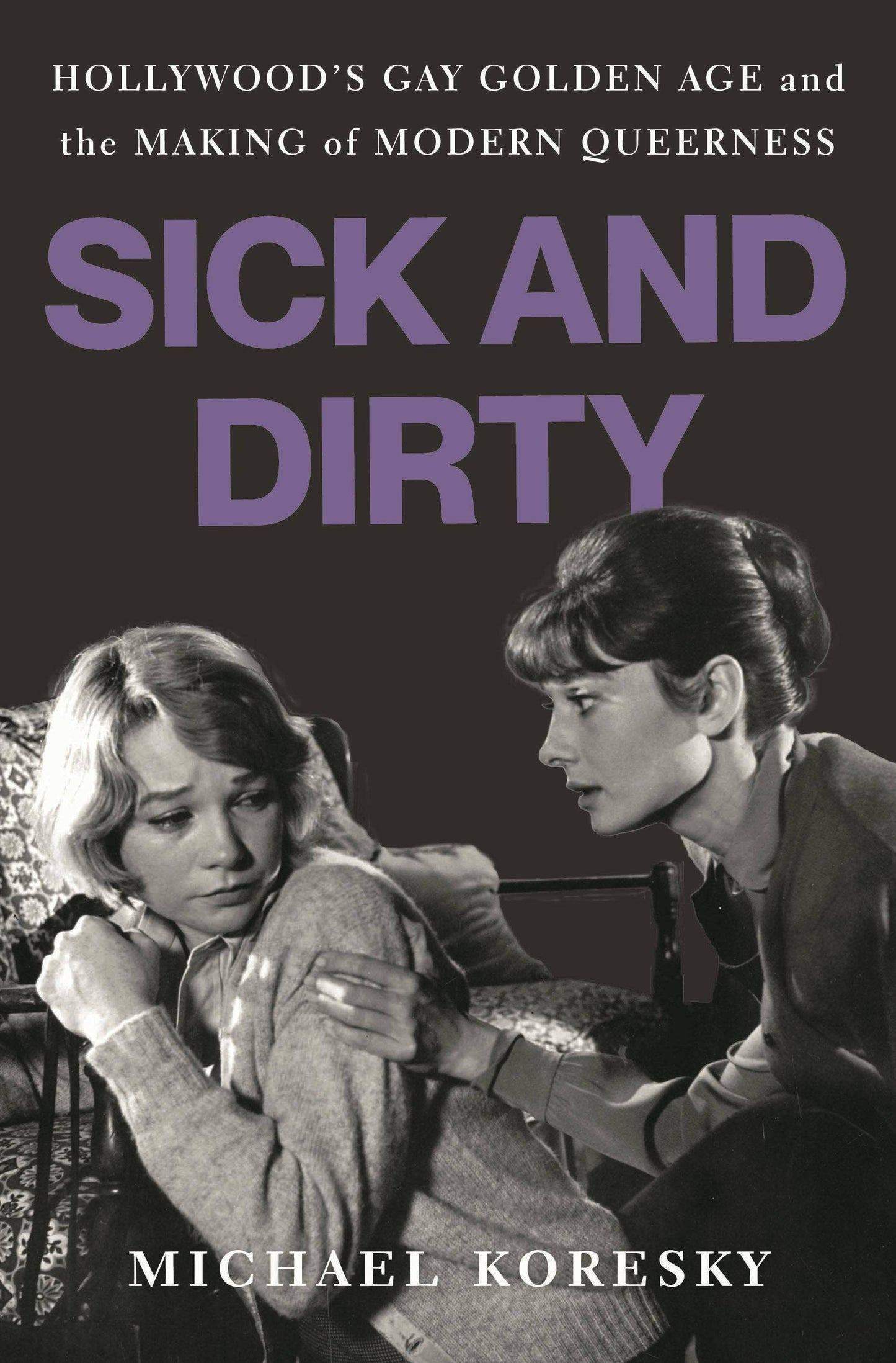 Sick and Dirty: Hollywood’s Gay Golden Age & Modern Queerness