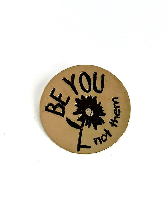 Be You Not Them pin