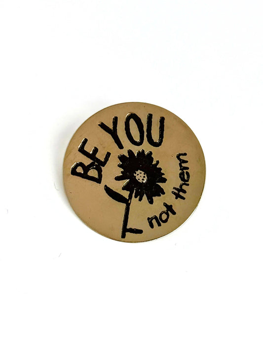 Be You Not Them Pin