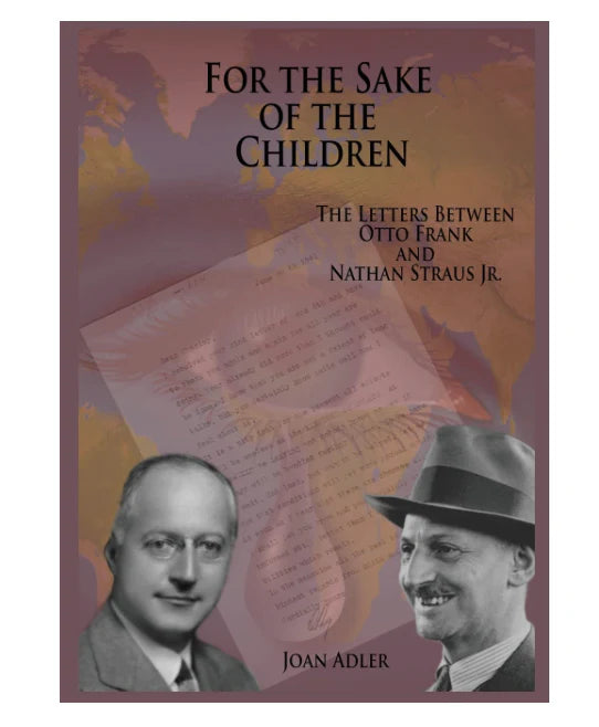 For the Sake of the Children: The Letters Between Otto Frank and Nathan Strauss Jr.