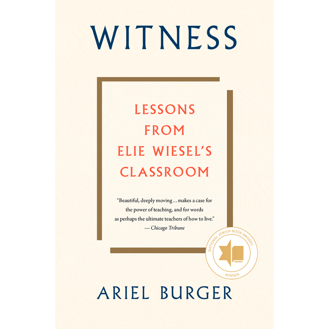 Witness: Lessons From Elie Wiesel's Classroom