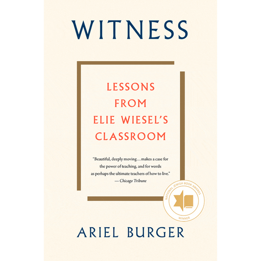 Witness: Lessons From Elie Wiesel's Classroom