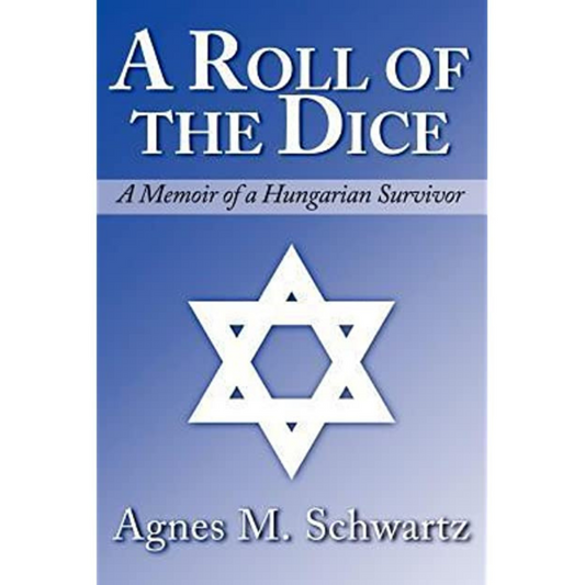A Roll of the Dice: A Memoir of a Hungarian Survivor