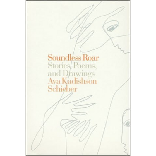 Soundless Roar: Stories, Poems, and Drawings