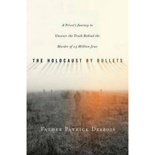 Holocaust By Bullets