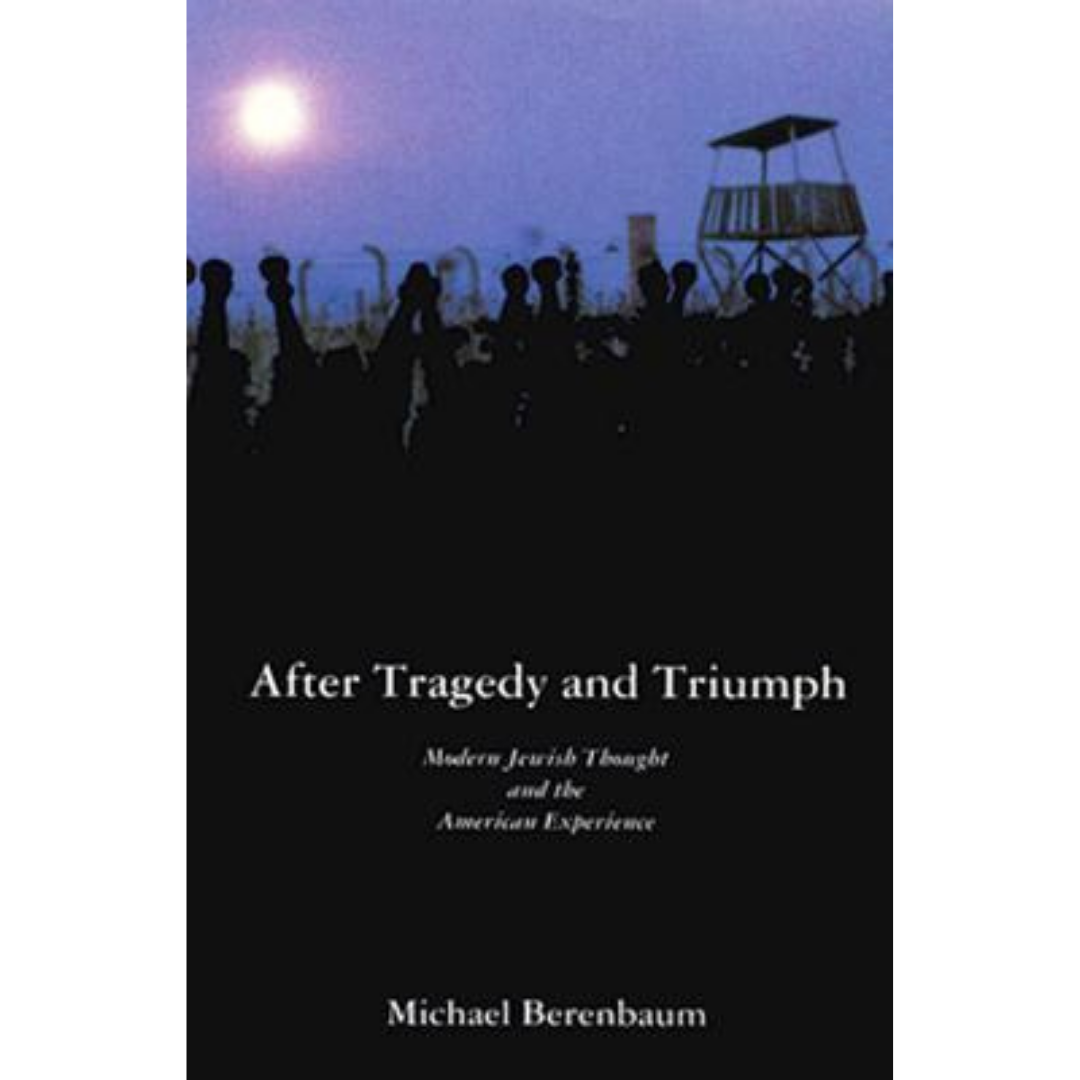 After Tragedy and Triumph: Essays in Modern Jewish Thought and the American Experience