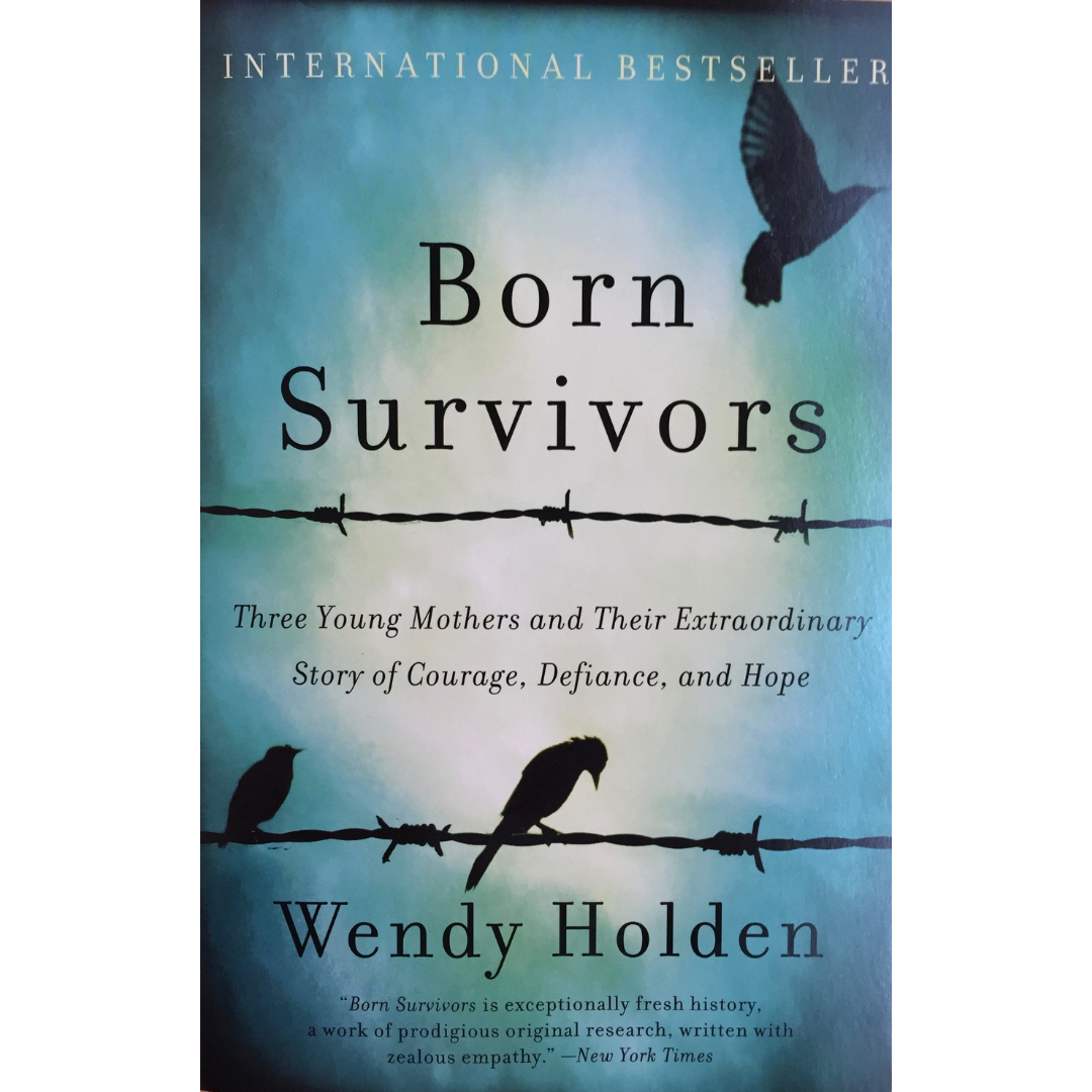 Born Survivors: Three Young Mothers and Their Extraordinary Story of Courage, Defiance, and Hope