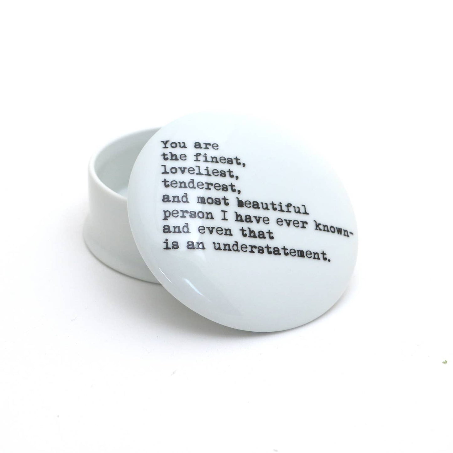 "You are the finest" Circular Trinket Box