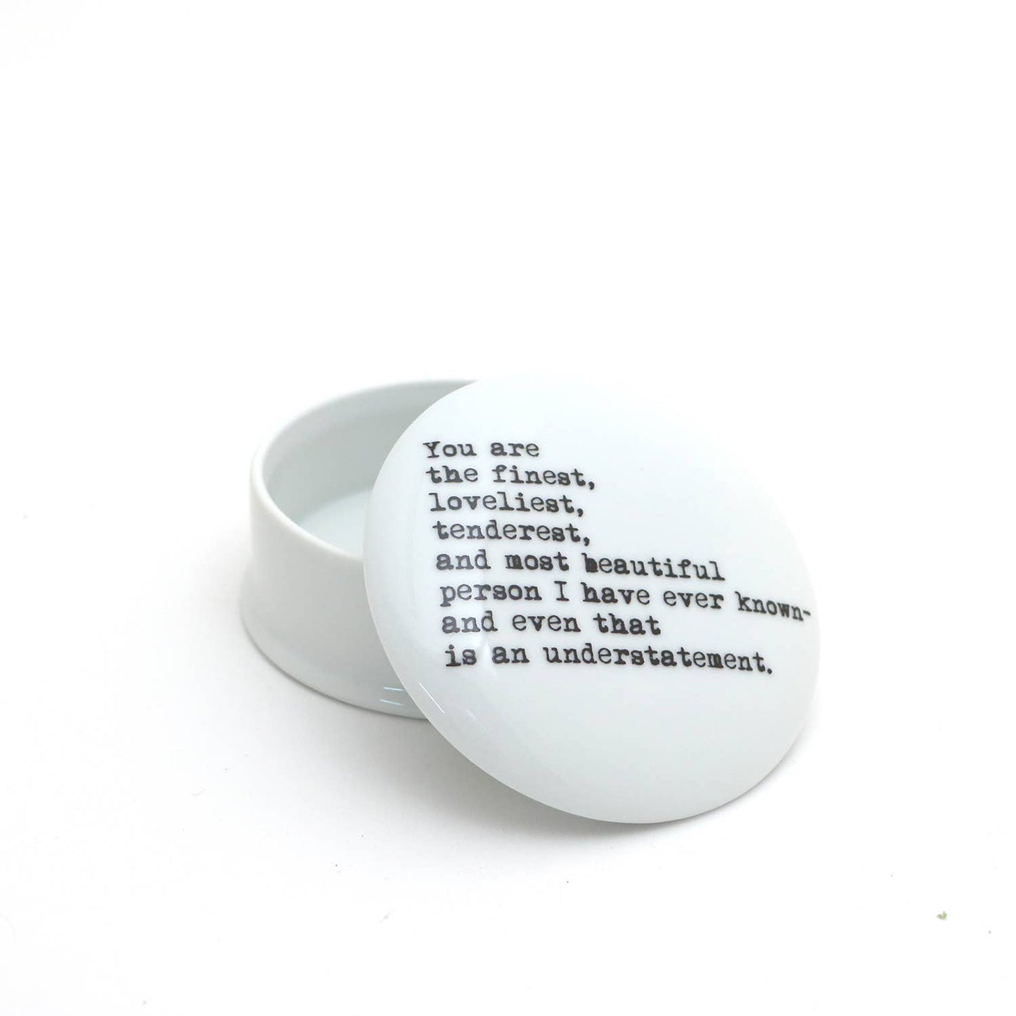 "You are the finest" Circular Trinket Box