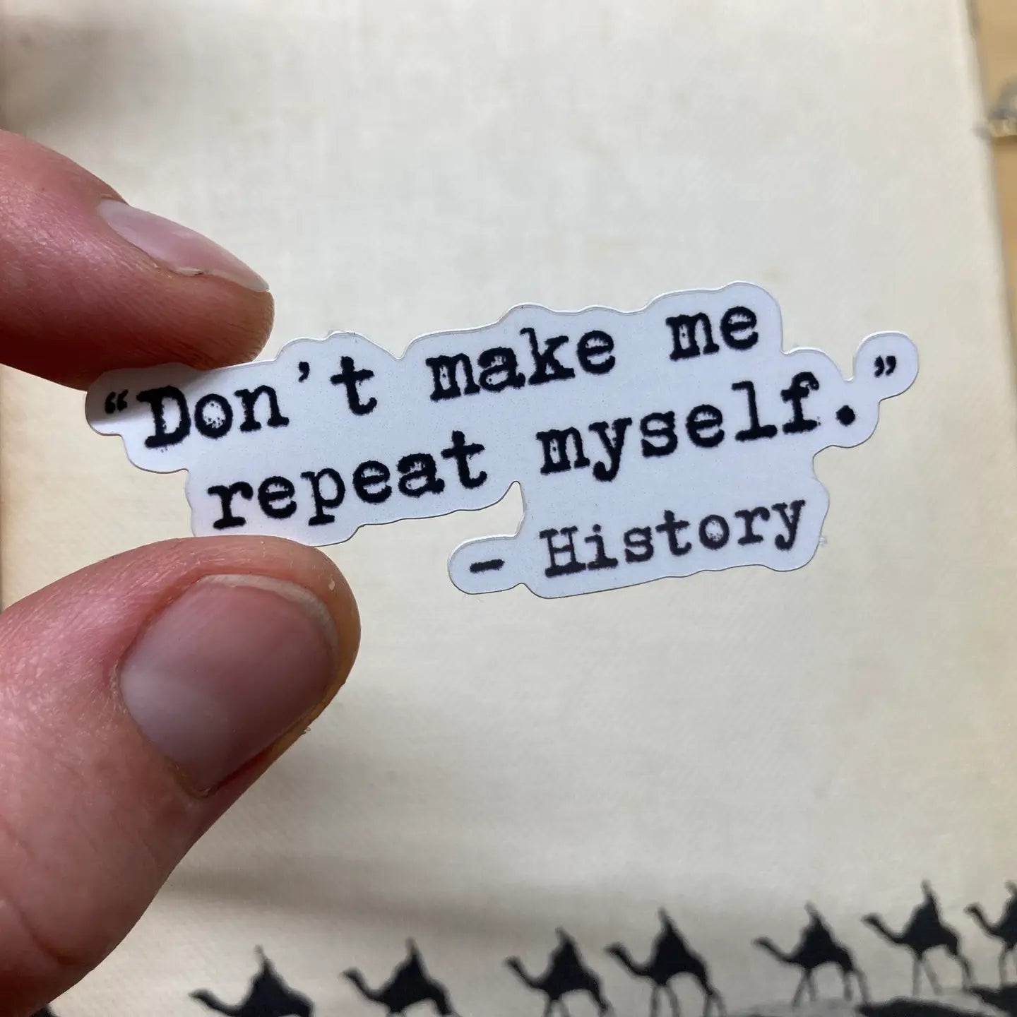 "Don't Make Me Repeat Myself" Sticker