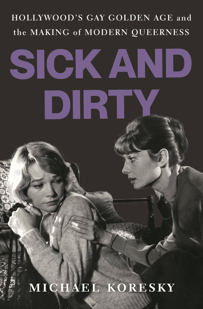 Sick and Dirty: Hollywood’s Gay Golden Age & Modern Queerness