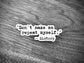 "Don't Make Me Repeat Myself" - History Sticker