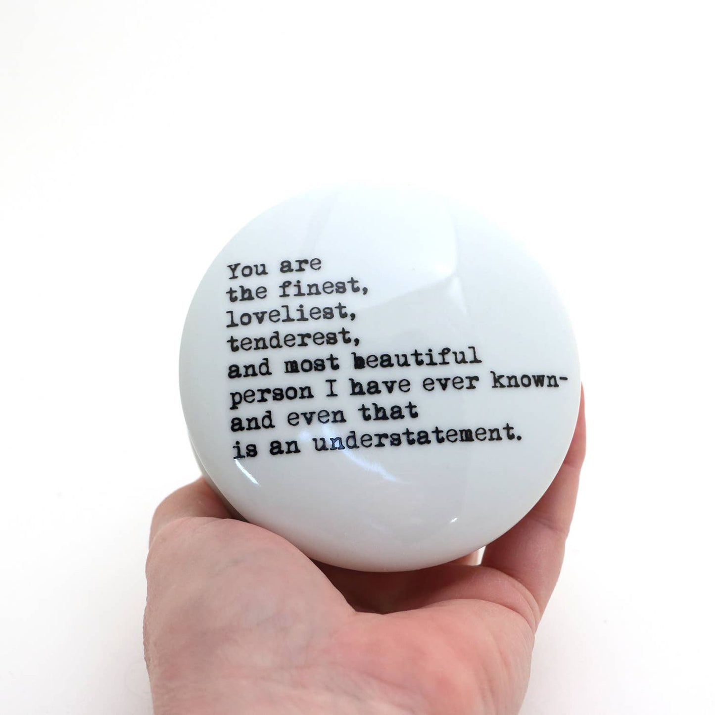 "You are the finest" Circular Trinket Box