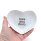 "Love You Mom" Heart Shaped Trinket Dish