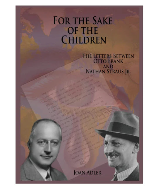 For the Sake of the Children: The Letters Between Otto Frank and Nathan Strauss Jr.