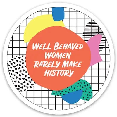 "Well Behaved Women" die cut sticker