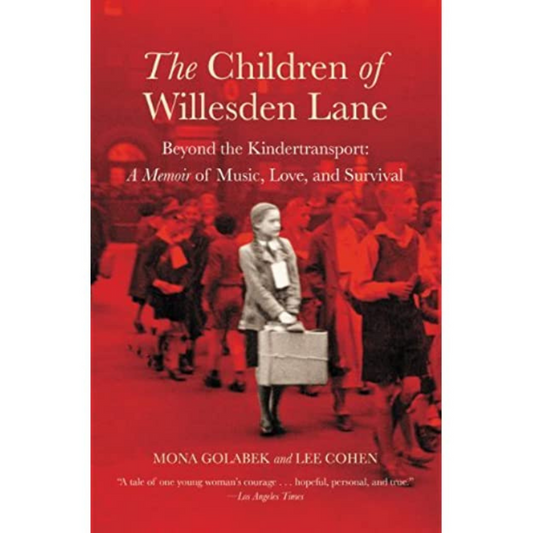 The Children of Willesden Lane: Beyond the Kindertransport: A Memoir of Music, Love, and Survival