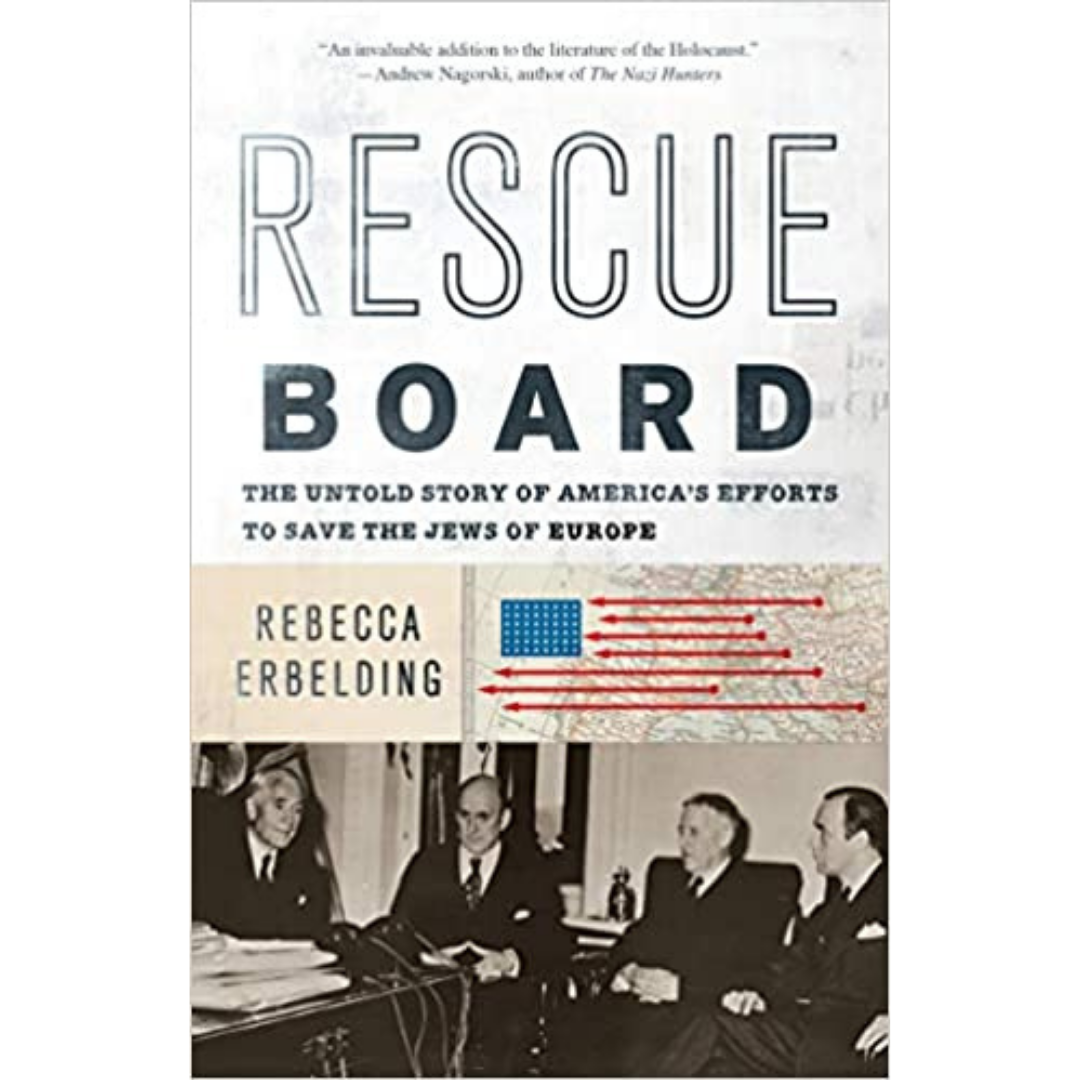 Rescue Board: The Untold Story of America's Efforts to Save the Jews of Europe