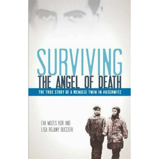 Surviving the Angel of Death: The True Story of a Mengele Twin in Auschwitz