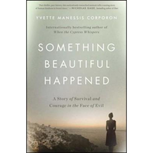 Something Beautiful Happened: A Story of Survival and Courage in the Face of Evil