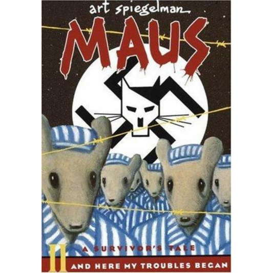 Maus II: A Survivor's Tale: And Here My Troubles Began