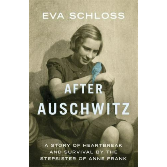 After Auschwitz: A Story of Heartbreak and Survival by the Stepsister of Anne Frank