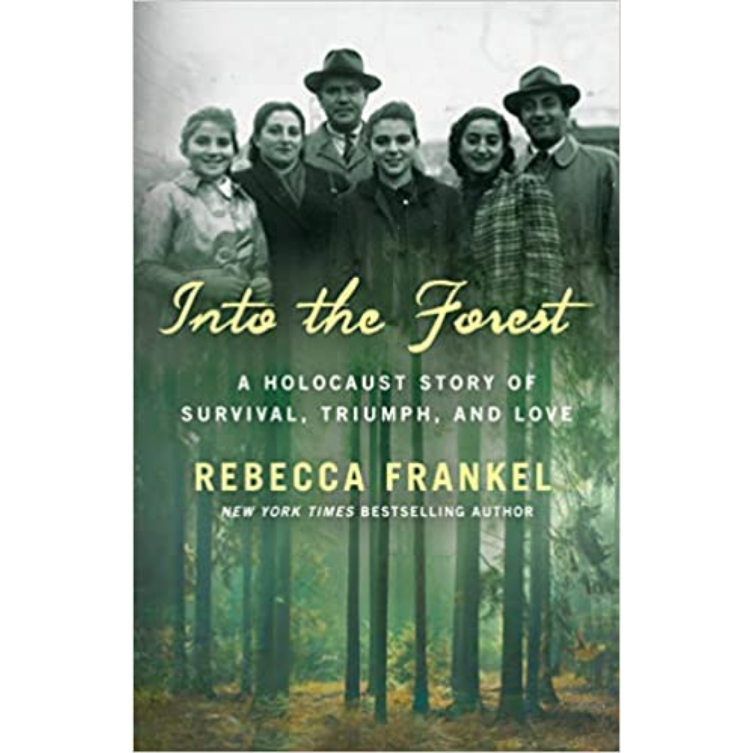 Into the Forest: A Holocaust Story of Survival, Triumph, and Love