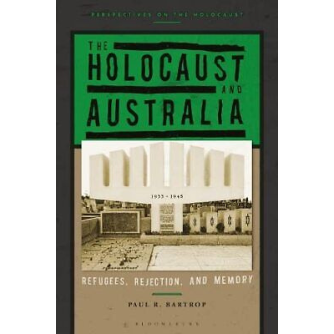 The Holocaust and Australia: Refugees, Rejection, and Memory