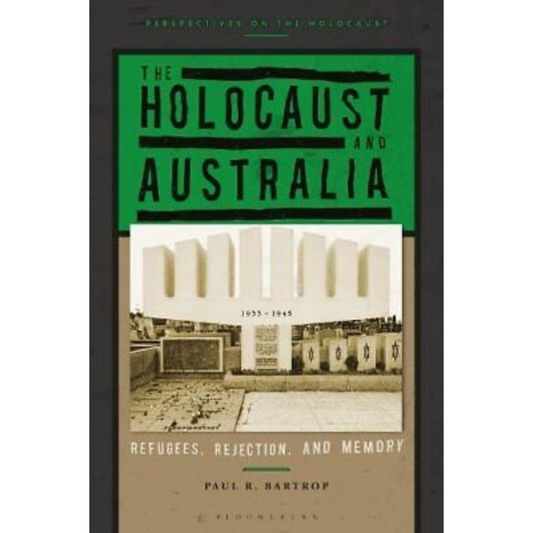 The Holocaust and Australia: Refugees, Rejection, and Memory