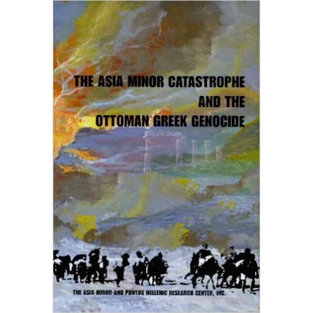 The Asia Minor Catastrophe and the Ottoman Greek Genocide: Essays on Asia Minor, Pontos, and Eastern Thrace, 1912-1923 Hardcover – January 1, 2012