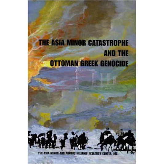 The Asia Minor Catastrophe and the Ottoman Greek Genocide: Essays on Asia Minor, Pontos, and Eastern Thrace, 1912-1923 Hardcover – January 1, 2012