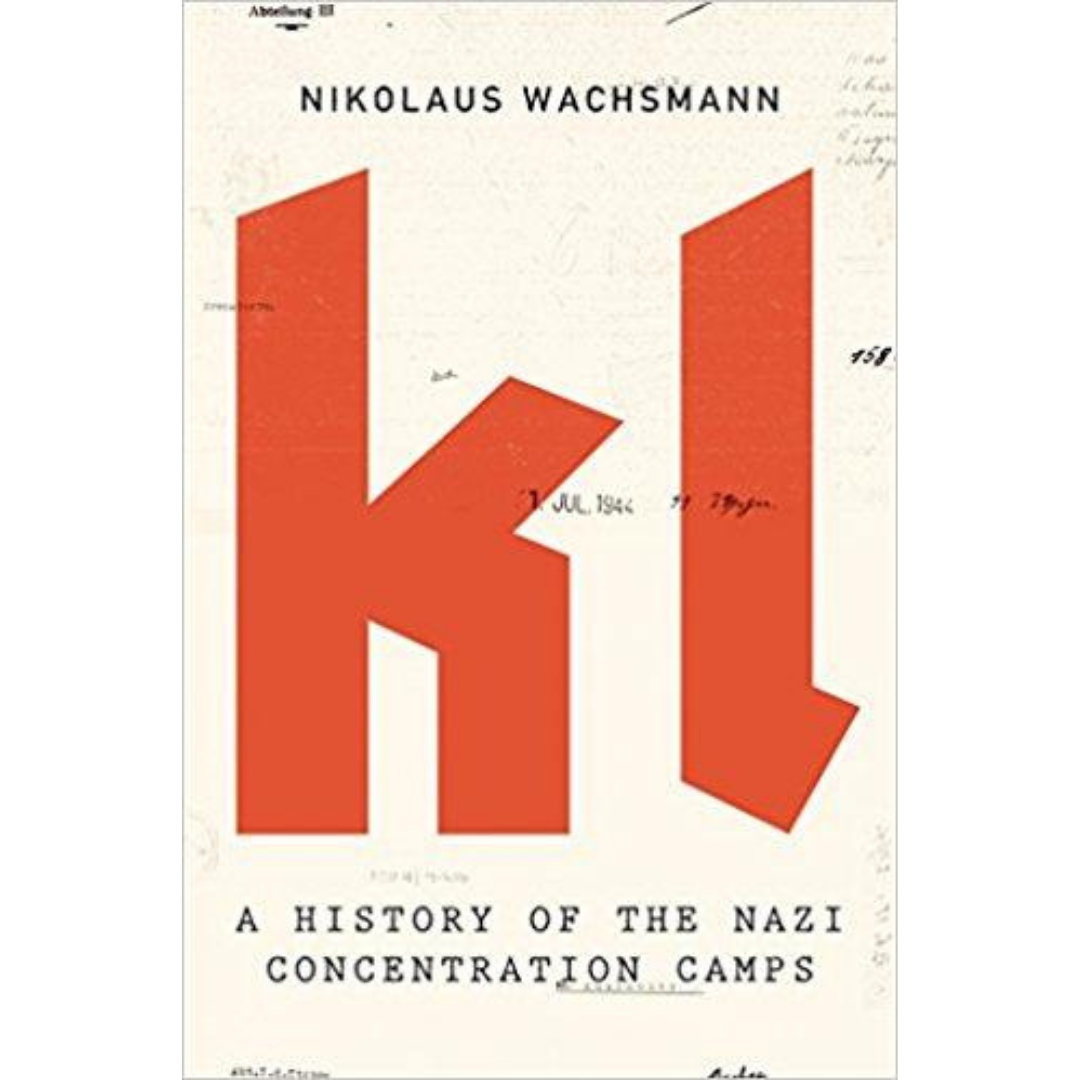 KL: A History of the Nazi Concentration Camps