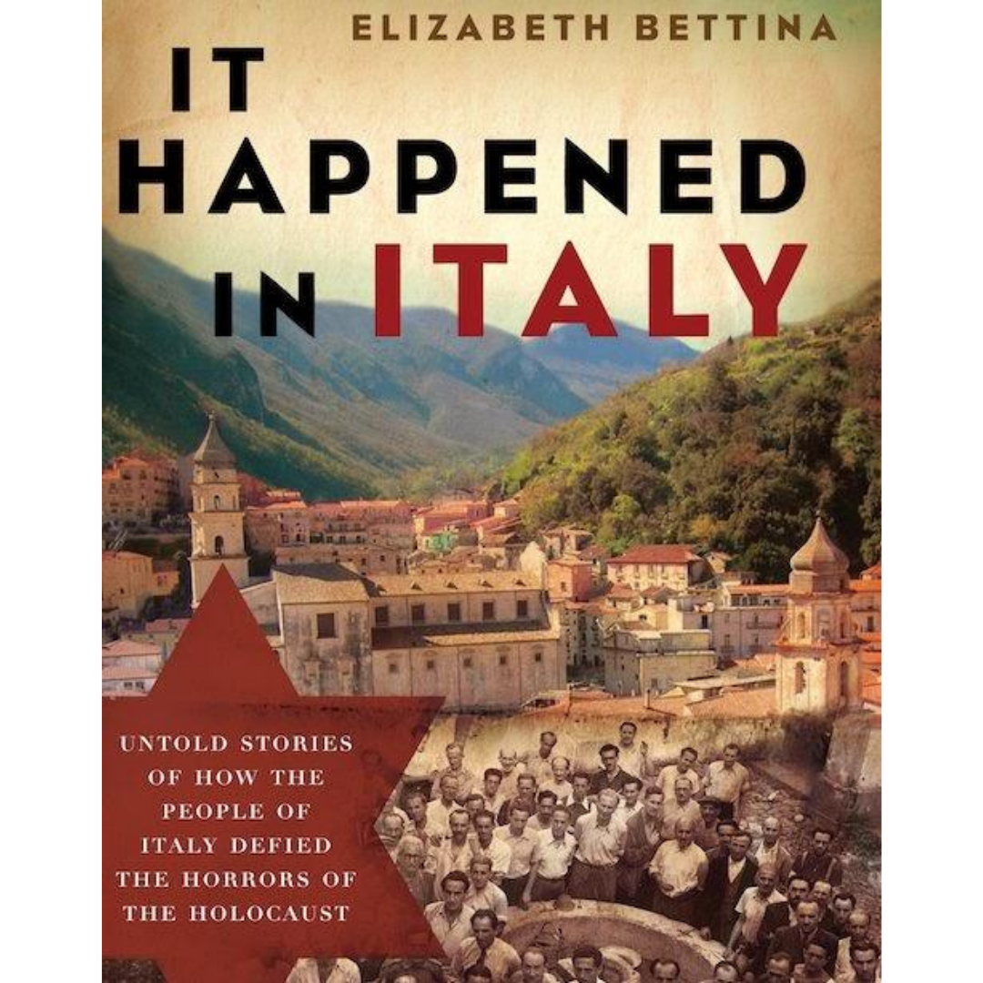 It Happened in Italy: Untold Stories of How the People of Italy Defied the Horrors of the Holocaust