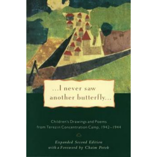 I Never Saw Another Butterfly: Children's Drawings and Poems from the Terezin Concentration Camp, 1942-1944