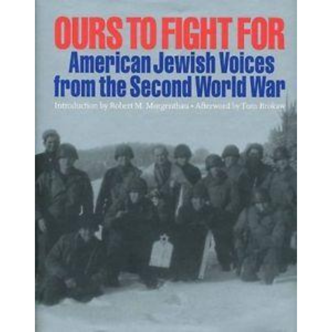 Ours to Fight for: American Jewish Voices from the Second World War