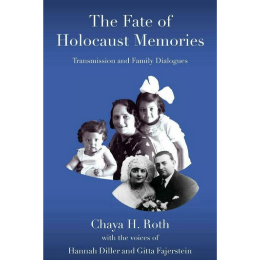 The Fate of Holocaust Memories: Transmission and Family Dialogues