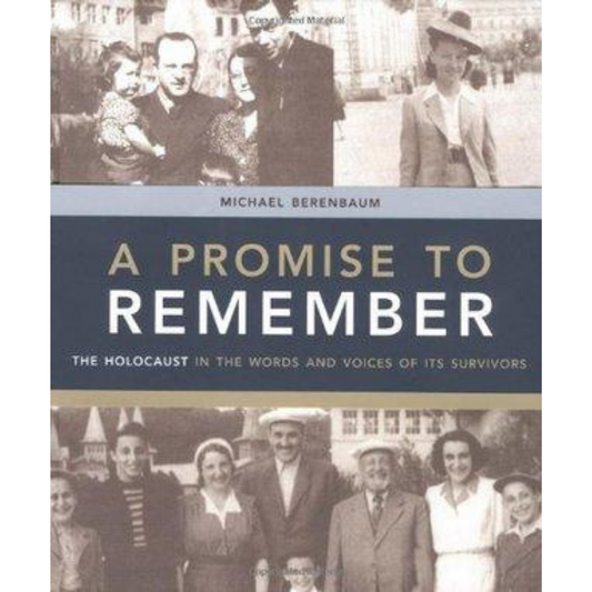 A Promise to Remember: The Holocaust in the Words and Voices of Its Survivors