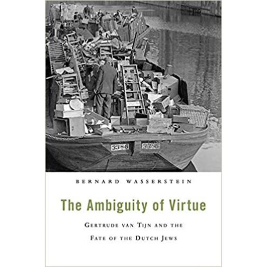 The Ambiguity of Virtue: Gertrude van Tijn and the Fate of the Dutch Jews