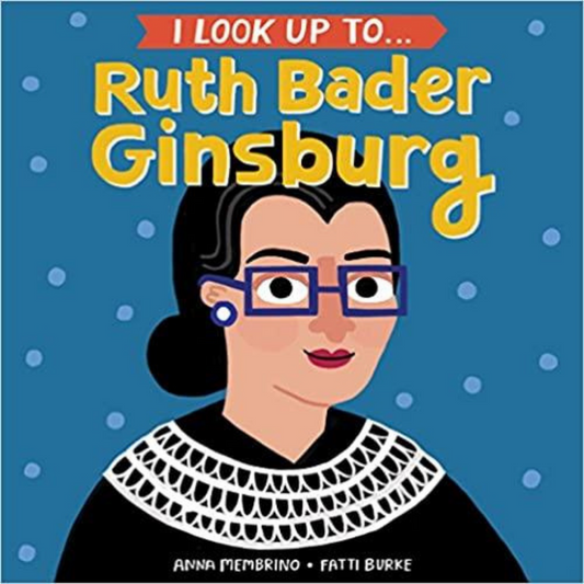 I Look Up To... Ruth Bader Ginsburg Board book