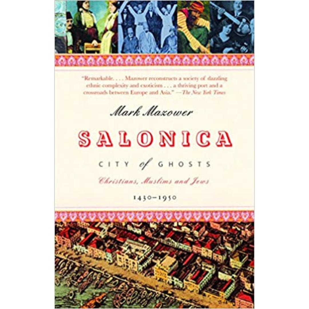 Salonica, City of Ghosts: Christians, Muslims and Jews 1430-1950